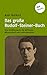 Das große Rudolf-Steiner-Buch: Eine Einführung in die Spirituelle Wissenschaft und Anthroposophie by Axel Burkart