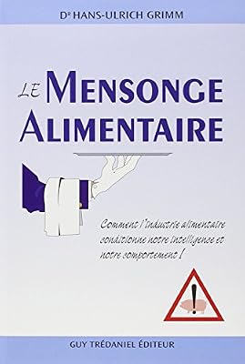 Trédaniel Le Mensonge alimentaire : Comment l'industrie alimentaire conditionne notre intelligence et notre comportement