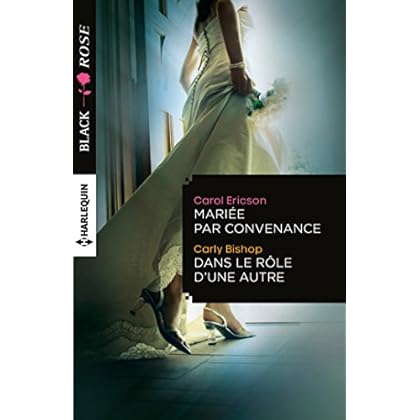 Mariée par convenance - Dans le rôle d'une autre (Black Rose)