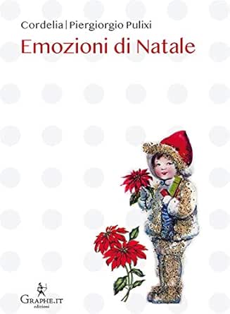 Natale Immagini E Emozioni.Emozioni Di Natale Natale Ieri E Oggi Narrativa Vol 6 Italian Edition Ebook Piergiorgio Pulixi Virginia Tedeschi Treves Amazon In Kindle Store