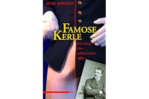 Famose Kerle: Eulenburg - eine wilhelminische Affäre