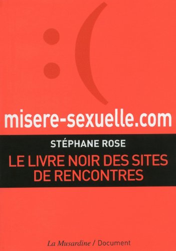 misere-sexuelle.com. Le livre noir des sites de rencontres misere-sexuelle.com. Le livre noir des sites de rencontres
