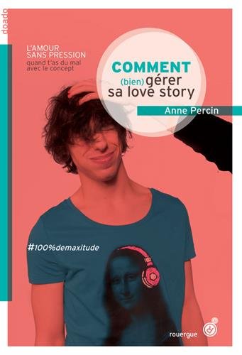 couverture de : Comment (bien) g&eacute;rer sa love story