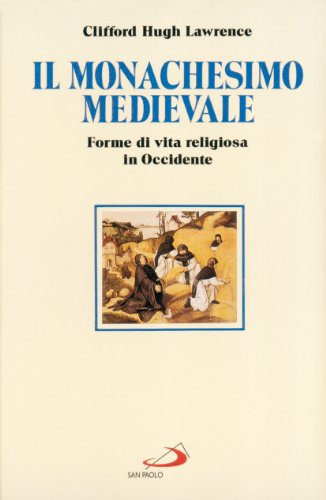 Il monachesimo medievale. Forme di vita religiosa in Occidente Il monachesimo medievale. Forme di vita religiosa in Occidente