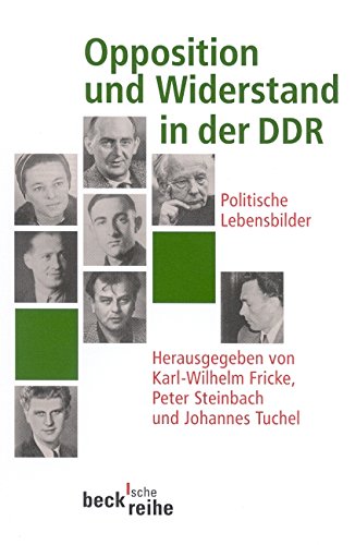 Opposition und Widerstand in der DDR. Politische Lebensbilder (Beck'sche Reihe)