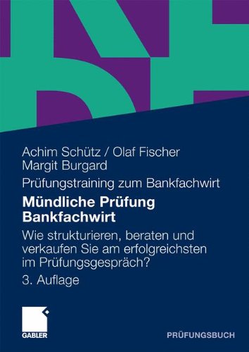 Download Mündliche Prüfung Bankfachwirt: Wie strukturieren, beraten und verkaufen Sie am erfolgreichsten im Prüfungsgespräch (German Edition) Download Mündliche Prüfung Bankfachwirt: Wie strukturieren, beraten und verkaufen Sie am erfolgreichsten im Prüfungsgespräch (German Edition)