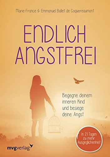 Download Endlich angstfrei: Begegne deinem inneren Kind und besiege deine Angst Download Endlich angstfrei: Begegne deinem inneren Kind und besiege deine Angst