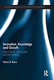 Image de Innovation, Knowledge and Growth: Adam Smith, Schumpeter and the Moderns (Routledge Studies in the History of Economics)