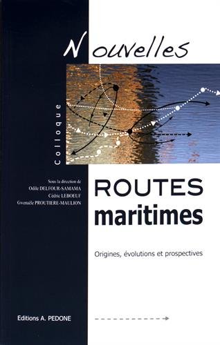 Nouvelles routes maritimes : Origines, évolutions et prospectives gratuit Nouvelles routes maritimes : Origines, évolutions et prospectives gratuit