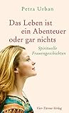 Image de Das Leben ist ein Abenteuer oder gar nichts: Spirituelle Frauengeschichten