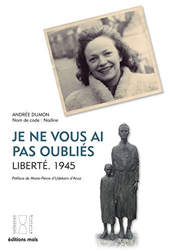 Télécharger Je ne vous ai pas oubliés : Liberté. 1945 Gratuit