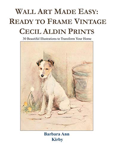 Wall Art Made Easy: Ready to Frame Vintage Cecil Aldin Prints: 30 Beautiful Illustrations to Transfo