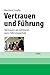 Vertrauen und Führung: Vertrauen als Schlüssel zum Führungserfolg (Whitebooks) by 