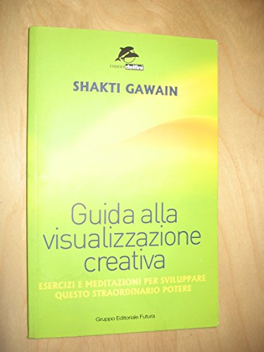 Guida alla visualizzazione creativa Guida alla visualizzazione creativa