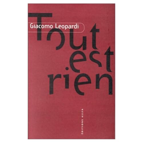 Tout est rien - Anthologie du Zibaldone di pensieri Tout est rien - Anthologie du Zibaldone di pensieri