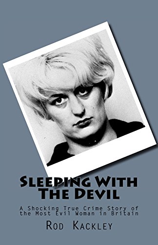Download Sleeping With The Devil: A Shocking True Crime Story of the Most Evil Woman in Britain