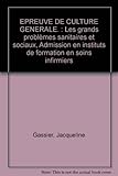 EPREUVE DE CULTURE GENERALE. : Les grands problèmes sanitaires et sociaux, Admission en instituts de formation en soins infirmiers