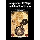 Kompendium der Magie und des Okkultismus: Von der Magie der Chaldäer über die alten Grimoires und das Astrallicht Eliphas Lév
