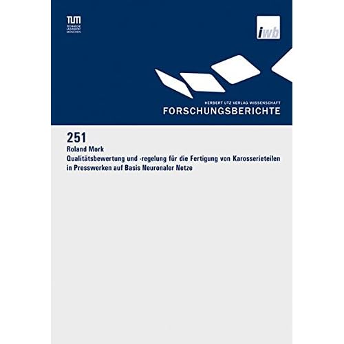 [PDF] Download Qualitátsbewertung und -regelung für die Fertigung von Karosserieteilen in Presswerken auf Basis Neuronaler Netze (Forschungsberichte IWB) Kostenlos