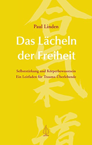 Download Das Lächeln der Freiheit: Über Selbststärkung und Körperbewusstsein - Ein Leitfaden zur Traumabewältigung Download Das Lächeln der Freiheit: Über Selbststärkung und Körperbewusstsein - Ein Leitfaden zur Traumabewältigung