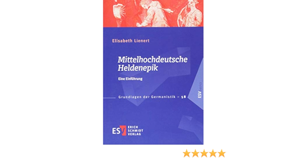 Mittelhochdeutsche Heldenepik Eine Einfuhrung Grundlagen Der Germanistik Grg Band 58 Amazon De Lienert Prof Dr Elisabeth Bucher