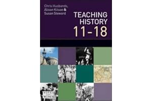 Teaching and Learning History: understanding the Past 11-18 by Husbands, Chris, Kitson, Alison, Steward, Susan (2011) Paperback