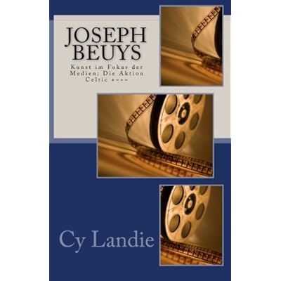 [PDF] Download Joseph Beuys: Kunst im Fokus der Medien: Die Aktion Celtic +~~~ Kostenlos