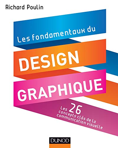 Télécharger Les fondamentaux du design graphique - Les 26 concepts clés de la communication visuelle: Les 26 co Livre eBook France