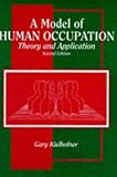 A Model of Human Occupation: Theory and Application by Gary Kielhofner (1995-04-01) by