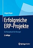 Erfolgreiche ERP-Projekte: Ein Rezeptbuch für Manager by