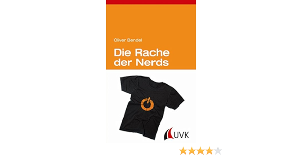 Die Rache Der Nerds Ein Pladoyer Fur Die Informationsethik Amazon De Oliver Bendel Bucher