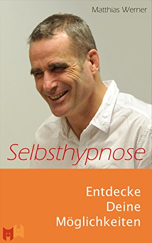 Download Selbsthypnose: Entdecke Deine Möglichkeiten Download Selbsthypnose: Entdecke Deine Möglichkeiten
