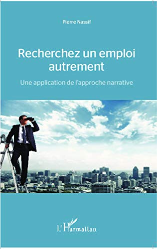 Télécharger Recherchez un emploi autrement: Une application de l'approche narrative PDF