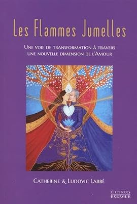 Exergue Les Flammes Jumelles : Une voie de transformation à travers une nouvelle dimension de l'amour