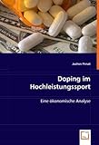 Doping im Hochleistungssport: Eine ökonomische Analyse by 