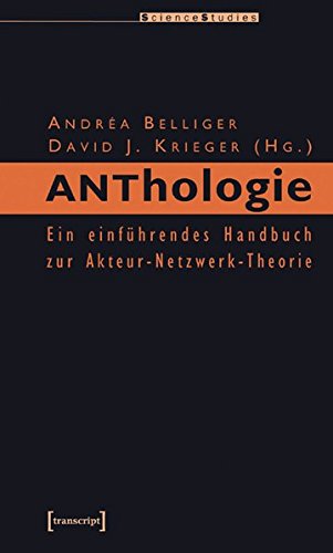 ANThology: Ein einführendes Handbuch zur Akteur-Netzwerk-Theorie (Science Studies)