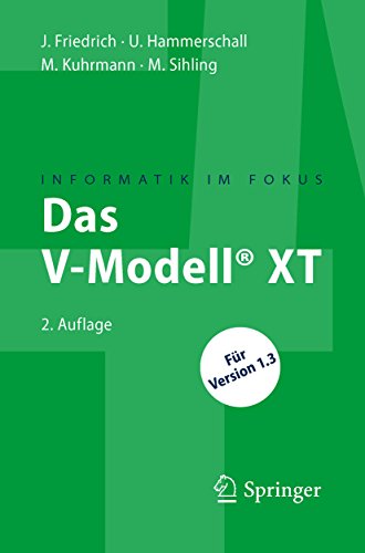 Download Das V-Modell® XT: Für Projektleiter und QS-Verantwortliche kompakt und übersichtlich (Informatik im Fokus) Download Das V-Modell® XT: Für Projektleiter und QS-Verantwortliche kompakt und übersichtlich (Informatik im Fokus)