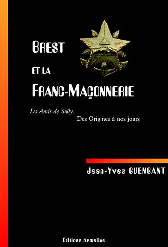 Télécharger Brest et la franc-maçonnerie : Les amis de Sully, des origines à nos jours PDF Ebook En Ligne