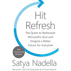 Hit Refresh: The Quest to Rediscover Microsoft’s Soul and Imagine a Better Future for Everyone