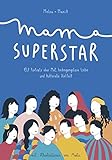 Mama Superstar: Elf Porträts über Mut, bedingungslose Liebe und kulturelle Vielfalt by