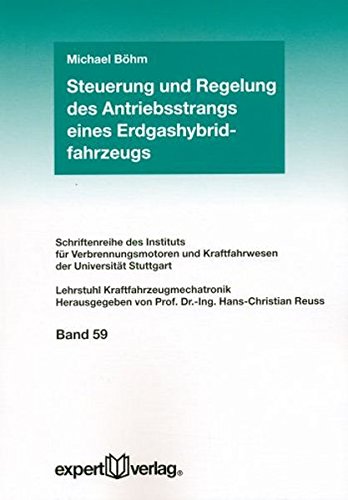 Steuerung und Regelung des Antriebsstrangs eines Erdgashybridfahrzeugs (Schriftenreihe des Instituts für Verbrennungsmotoren und Kraftfahrwesen der Universitut Stuttgart)