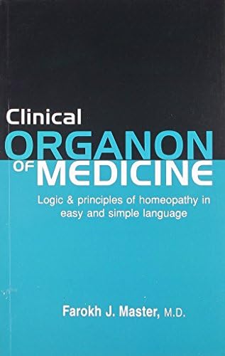 Clinical Organon of Medicine - Logic and Principles of Homeopathy in Easy and Simple Language