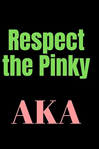 Preisvergleich Produktbild Respect the pinky AKA: blank lined journal for a member of alpha kappa alpha sorority
