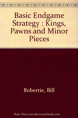 Download Basic Endgame Strategy : Kings, Pawns and Minor Pieces