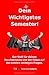 Dein Wichtigstes Semester!: Der Stoff für deinen Berufseinstieg und der Fokus auf die wirklich wichtigen Fragen. by 