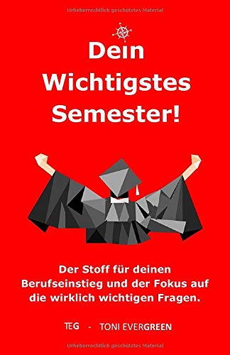 Dein Wichtigstes Semester!: Der Stoff für deinen Berufseinstieg und der Fokus auf die wirklich wichtigen Fragen.