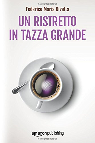 Preisvergleich Produktbild Un ristretto in tazza grande (Riccardo Ranieri, Band 1)