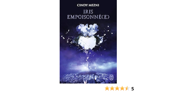 Amazon Fr Iris Empoisonnee Tome 1 Mezni Cindy Livres