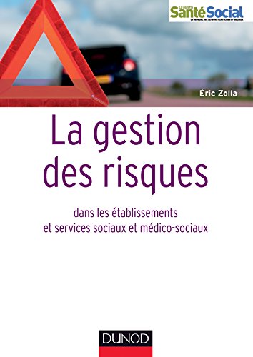 Download La gestion des risques dans les établissements et services sociaux et médico-sociaux (Guides Santé Social)