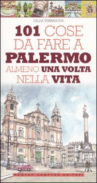 101 cose da fare a Palermo almeno una volta nella vita 101 cose da fare a Palermo almeno una volta nella vita